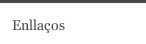 Enlla&ccedil;os